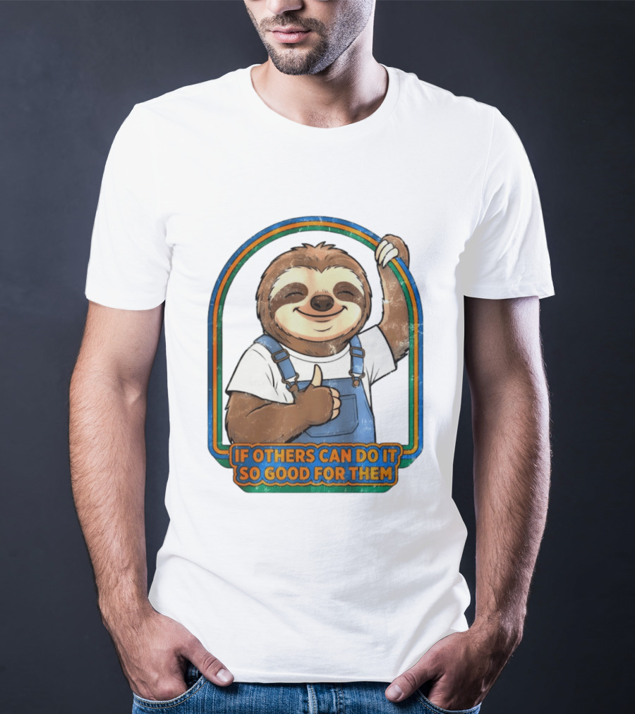 Sloth If Others Can Do It So Good For Them Rainbow Retro Vibes T-Shirt