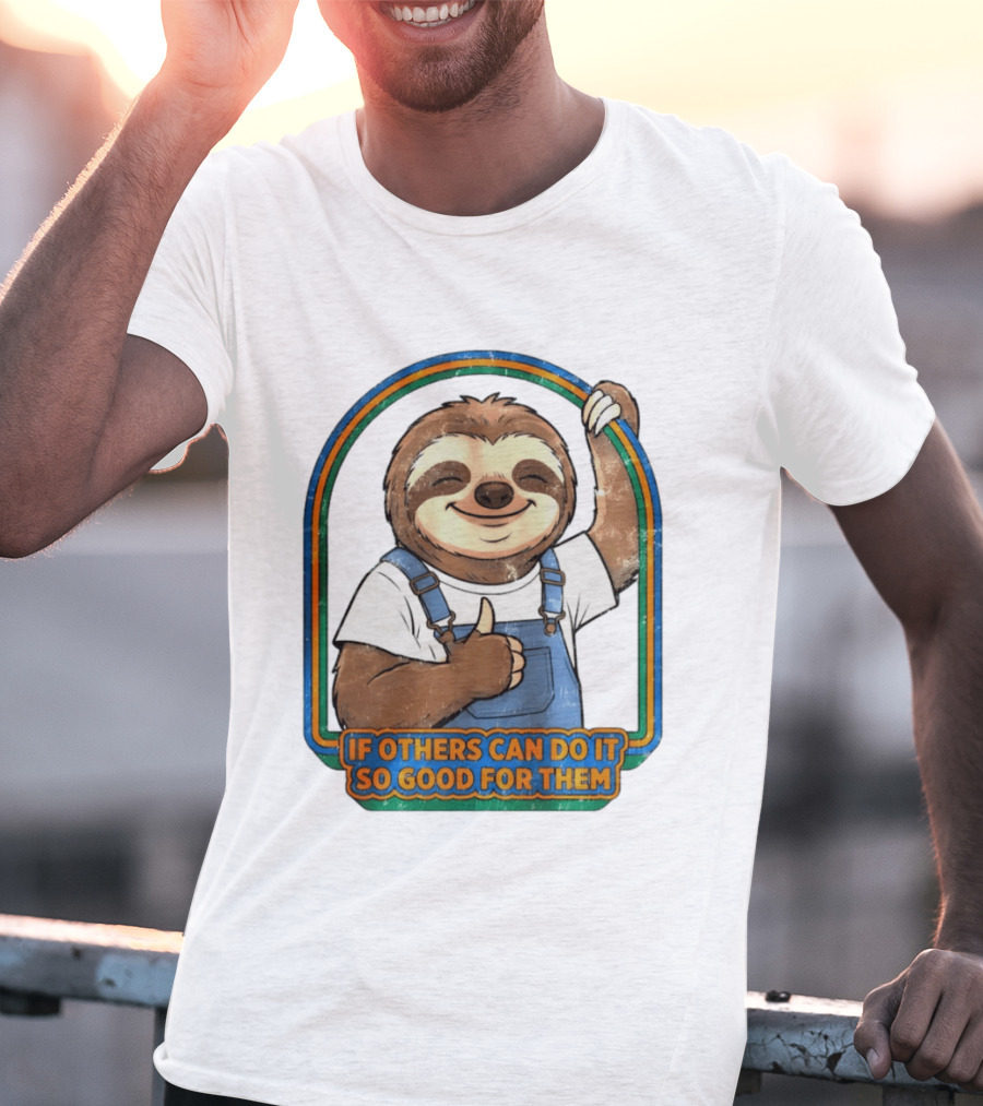 Sloth If Others Can Do It So Good For Them Rainbow Retro Vibes T-Shirt