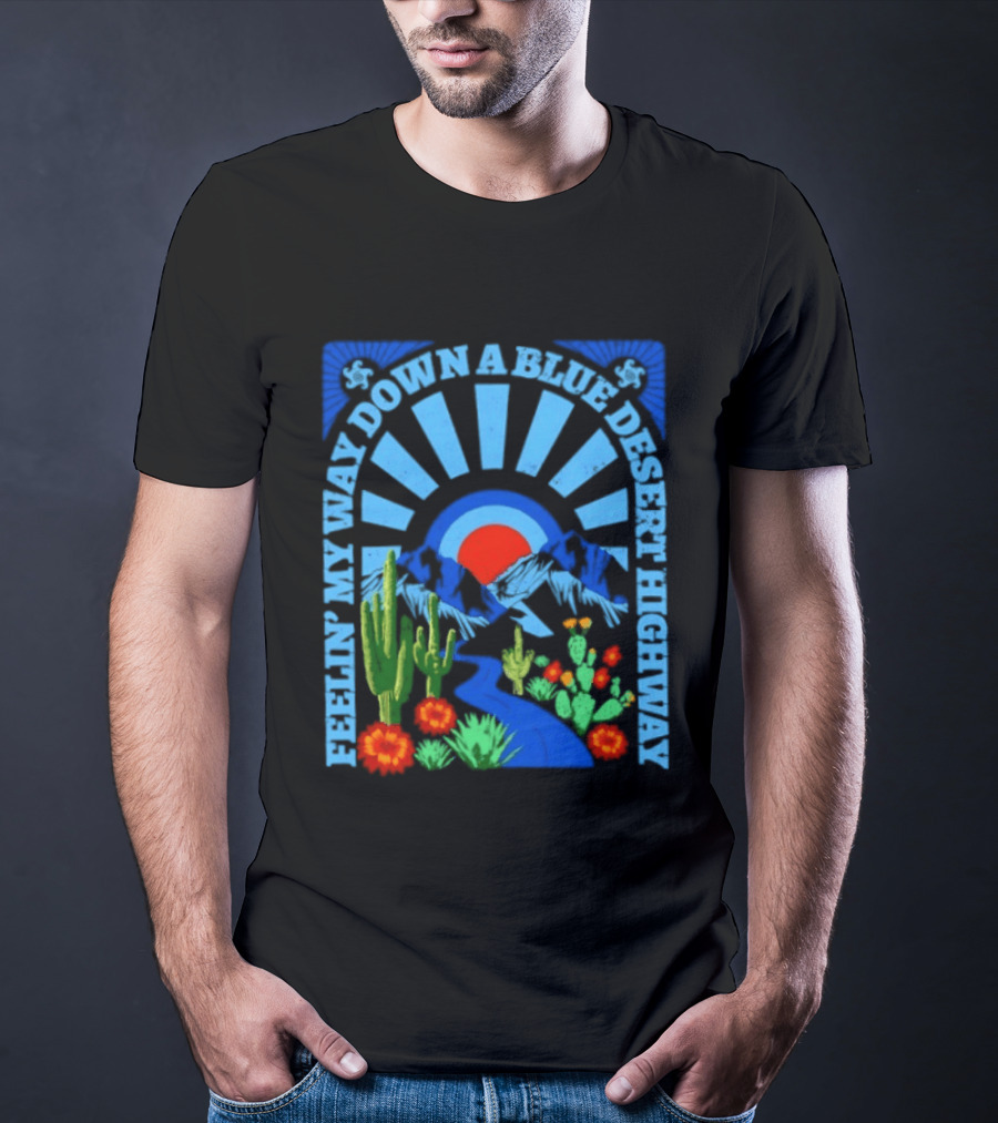 Feelin' My Way Down A Blue Desert Highway Cactus Sunburst T-Shirt