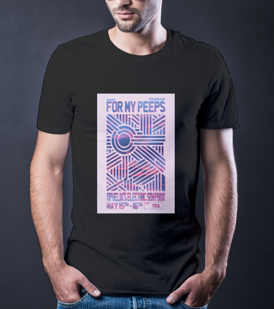 David Murphy For My Peeps Ophelia's Electric Soapbox May 15th 16th VOLUME.COM T-Shirt