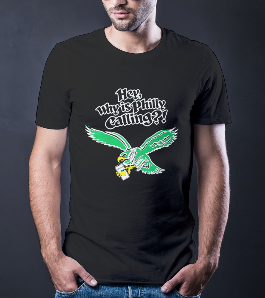 Hey Why Is Philly Calling Eagles Winged T-Shirt