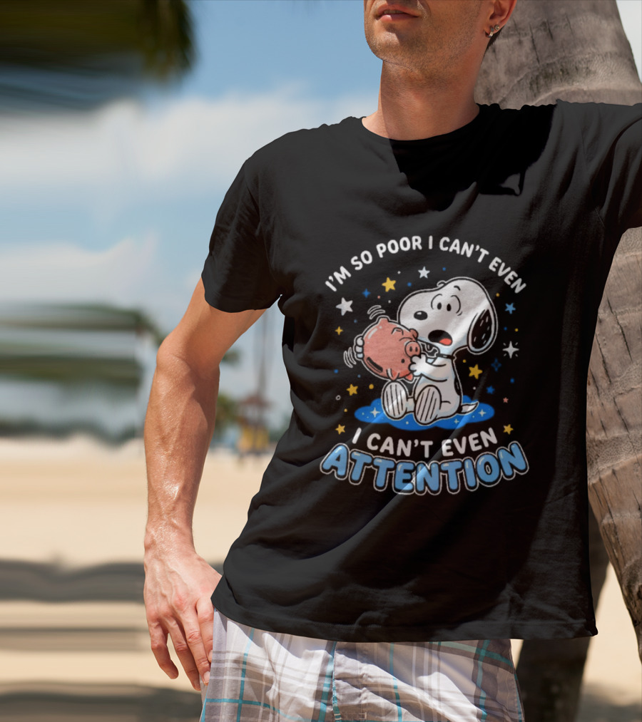 I'm So Poor I Can't Even Pay Attention Snoopy Piggy Bank Stars T-Shirt