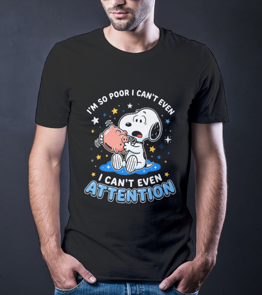I'm So Poor I Can't Even Pay Attention Snoopy Piggy Bank Stars T-Shirt