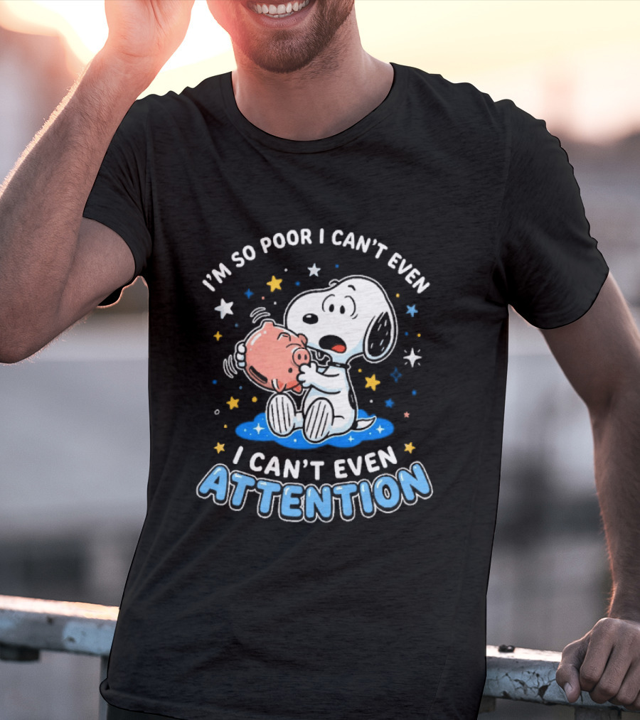I'm So Poor I Can't Even Pay Attention Snoopy Piggy Bank Stars T-Shirt