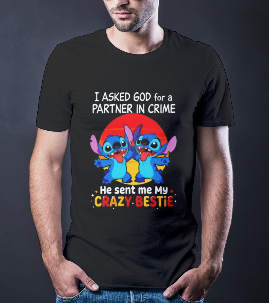 Stitch I Asked God For A Partner In Crime He Sent Me My Crazy Bestie Duo Sunset T-Shirt