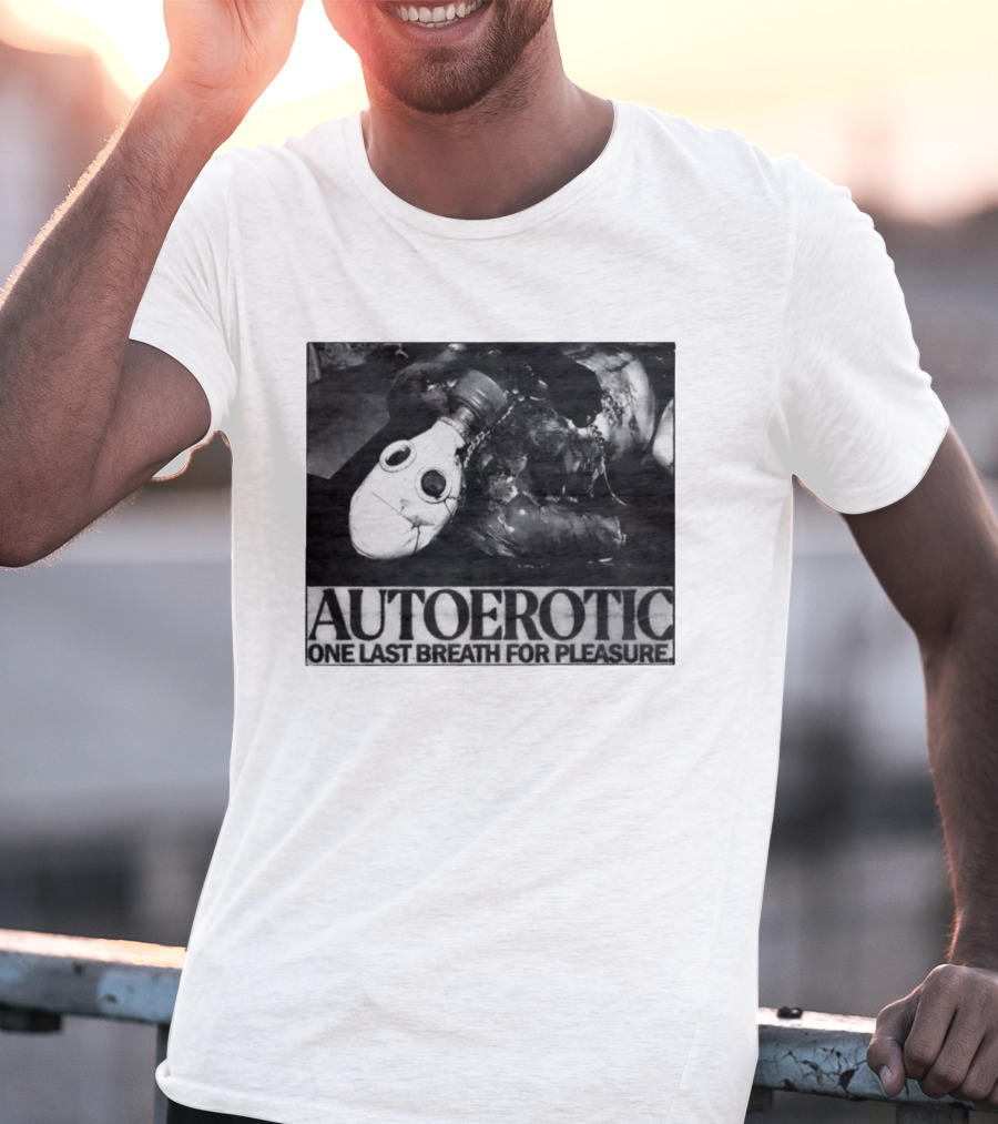 Autoerotic Gas Mask One Last Breath For Pleasure T-Shirt