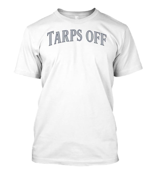 Tarps Off Seattle Mariners Baseball T-Shirt