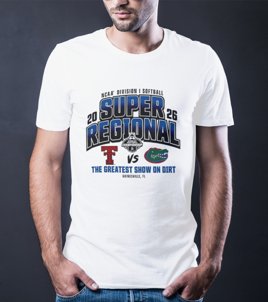 NCAA Division I Softball 2026 Super Regional Texas Tech Vs Florida The Greatest Show On Dirt Gainesville FL T-Shirt