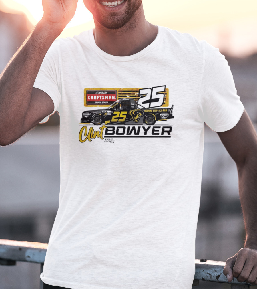 Clint Bowyer Kaulig Racing Ram 1500 NASCAR No 25 Craftsman Truck Series T-Shirt