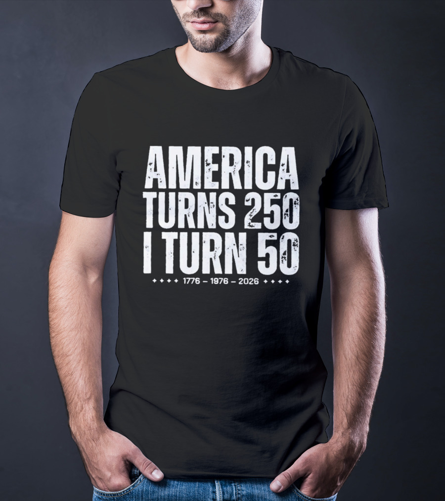 1776 1976 2026 America Turns 250 I Turn 50 T-Shirt