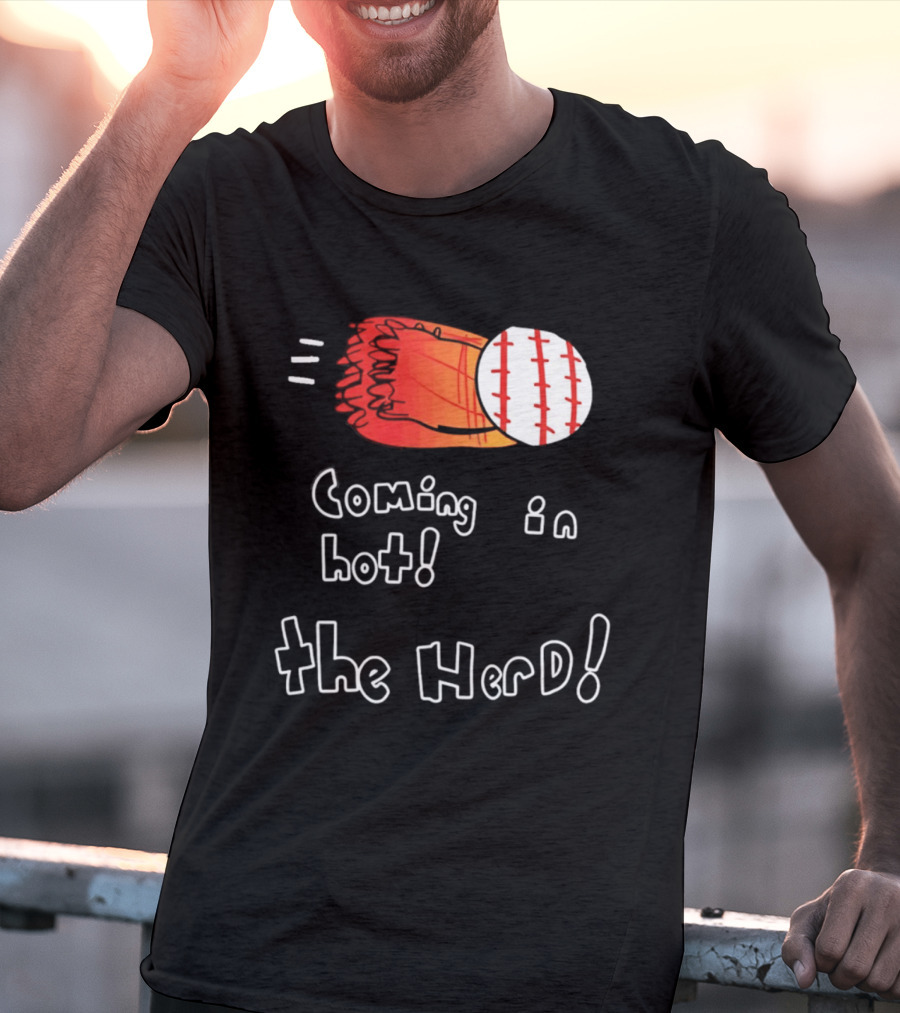 Coming In Hot The Herd Baseball Glove And Ball T-Shirt