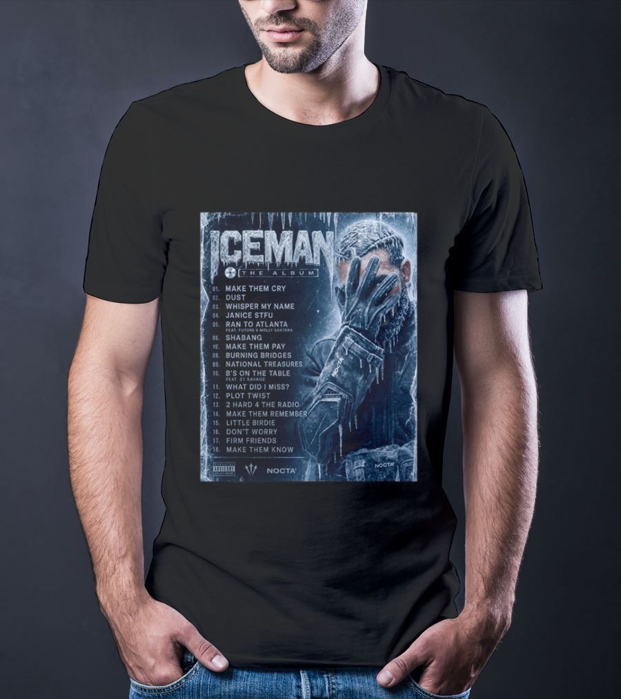 ICEMAN The Album Make Them Cry Whisper My Name Ran To Atlanta National Treasures Nocta Drake Tracklist T-Shirt