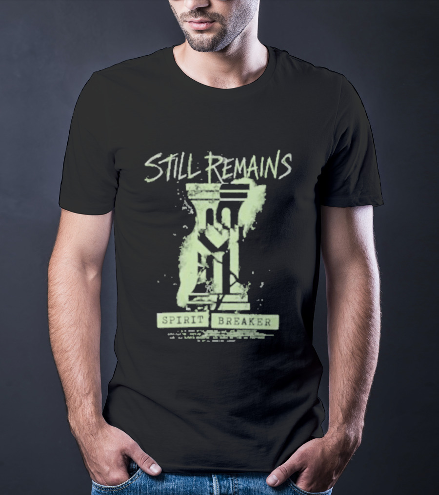 Still Remains Spirit Breaker Splatter Dripping T-Shirt
