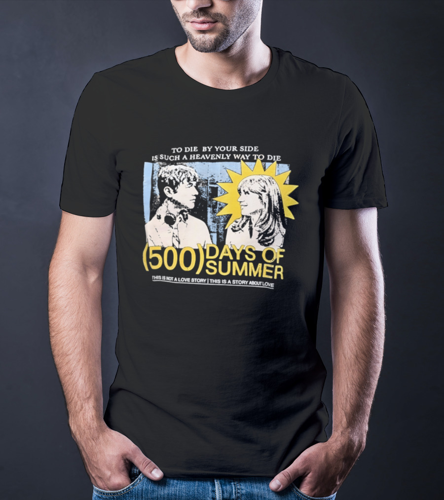 To Die By Your Side 500 Days Of Summer Movie Quote Romantic Scene T-Shirt