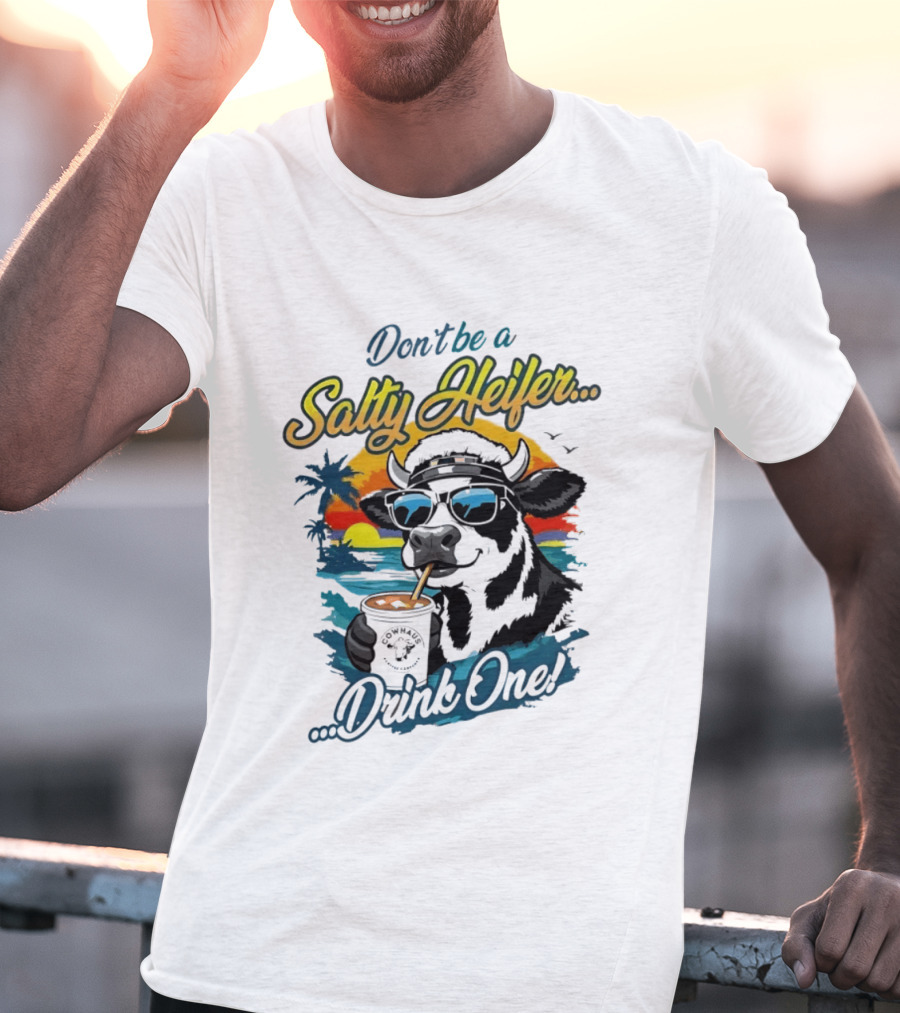 Don't Be A Salty Heifer Drink One Cow Tropical Sunset Beach T-Shirt