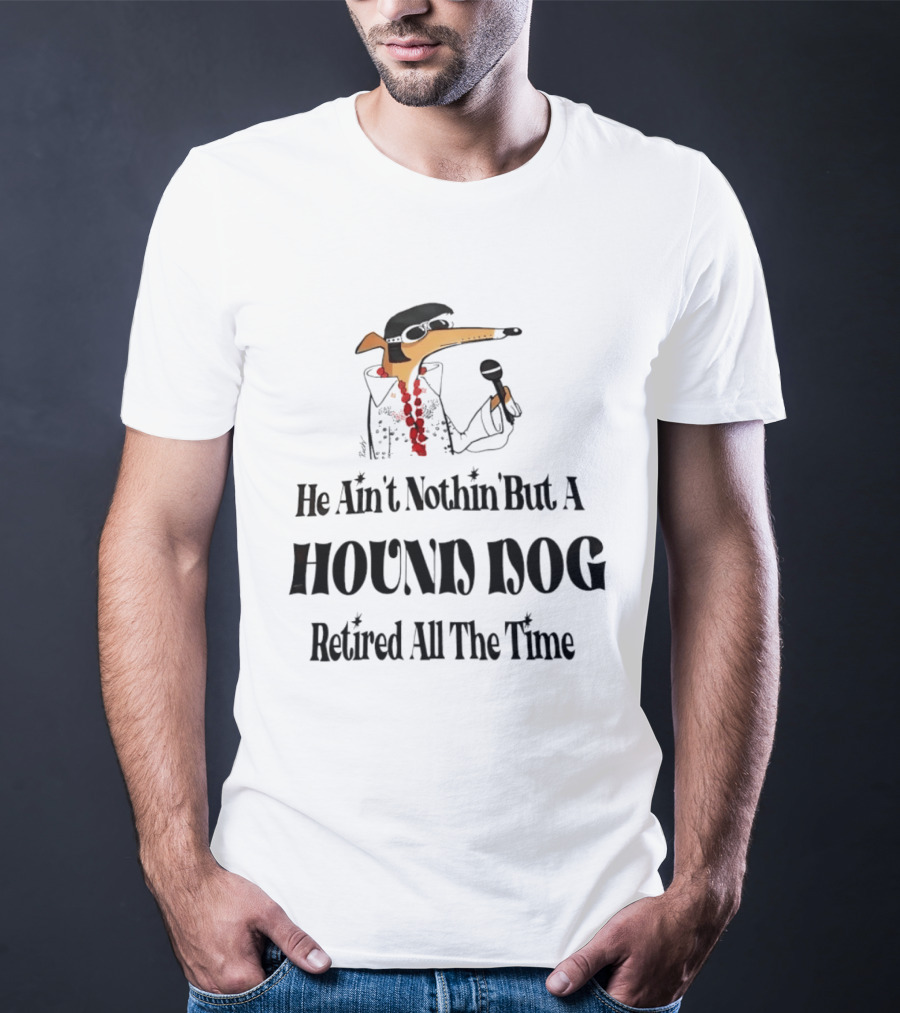 He Ain't Nothin' But A Hound Dog Retired All The Time Funny Dog In Sunglasses Holding Microphone T-Shirt