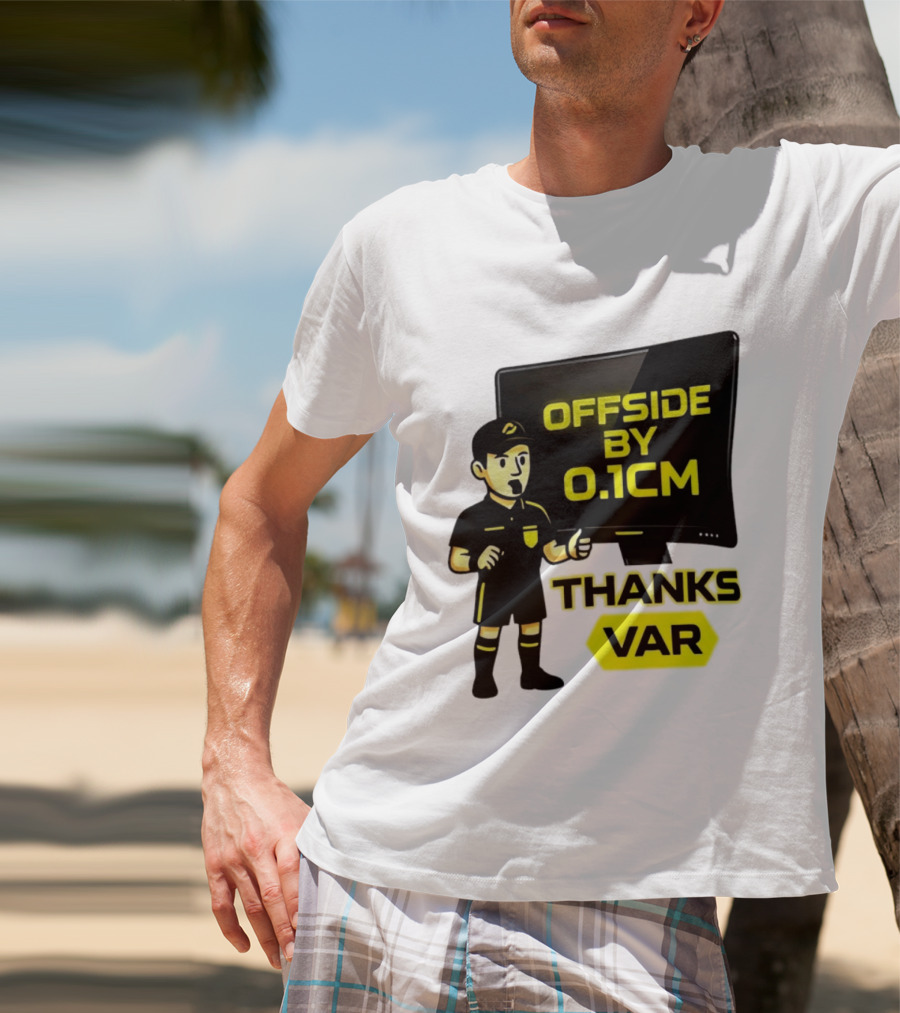Offside By 0.1cm Thanks VAR T-Shirt