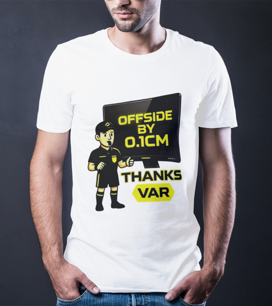 Offside By 0.1cm Thanks VAR T-Shirt