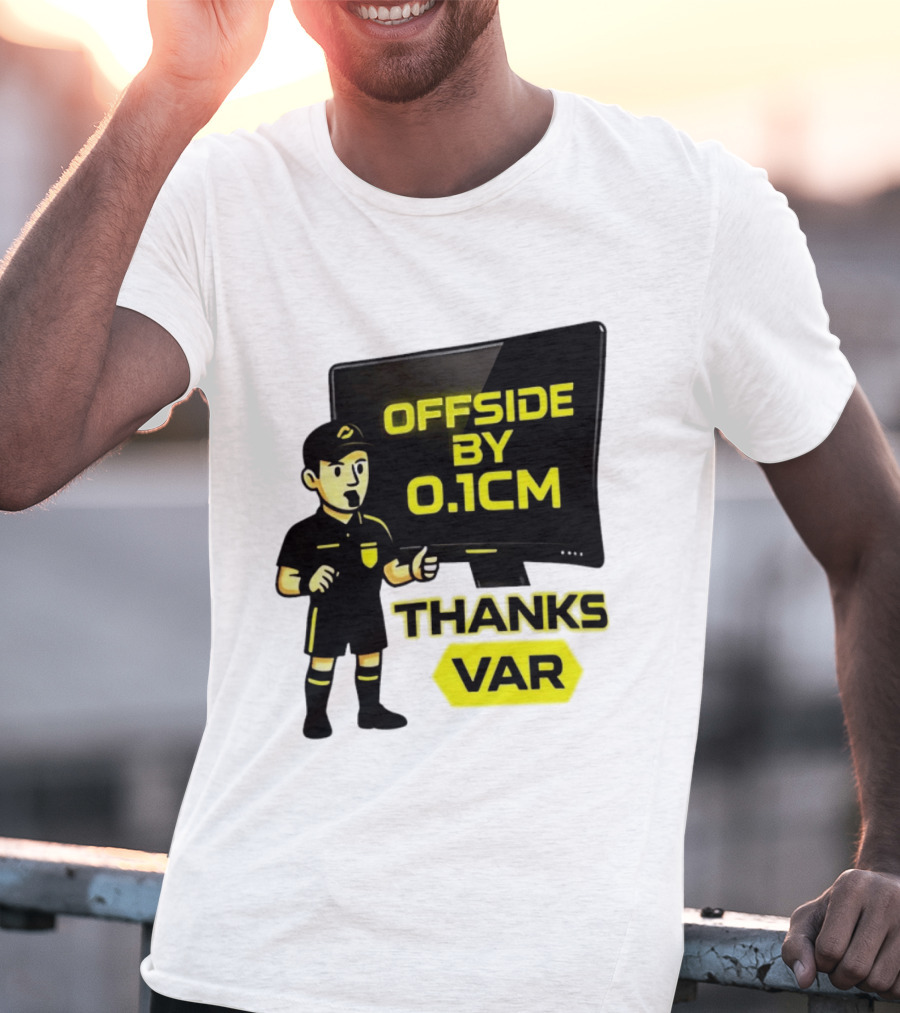 Offside By 0.1cm Thanks VAR T-Shirt