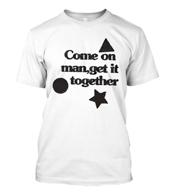 Come On Man Get It Together Circle Triangle Star T-Shirt