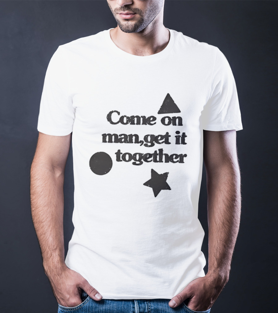 Come On Man Get It Together Circle Triangle Star T-Shirt