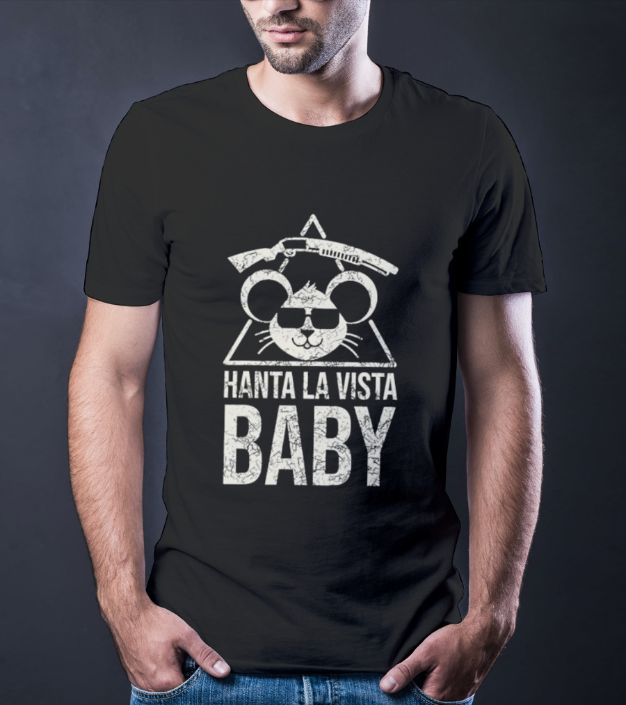 Hanta La Vista Baby Terminator Mouse Sunglasses Shotgun T-Shirt