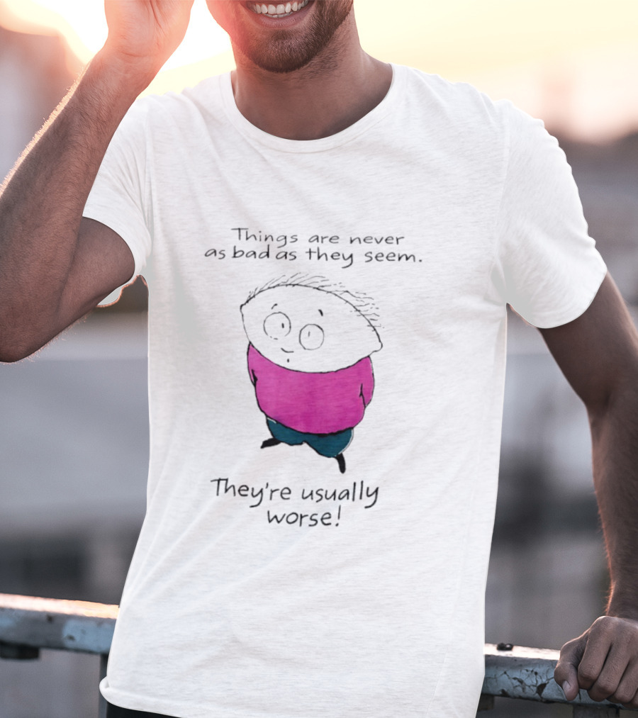 Things Are Never As Bad As They Seem They're Usually Worse Pink Sweater Cartoon T-Shirt