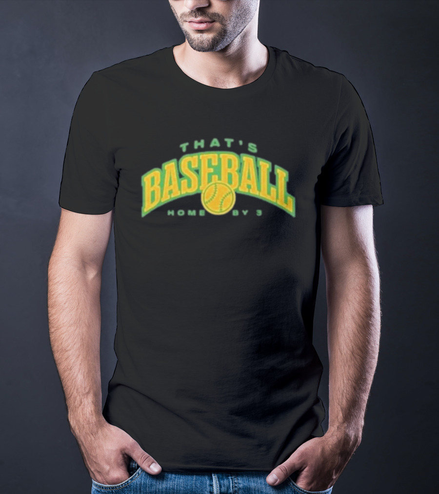 That's Baseball Home By 3 Iconic Green Yellow T-Shirt
