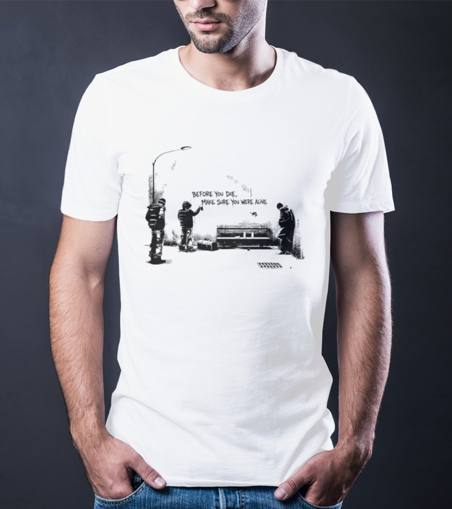 Before You Die Make Sure You Were Alive Graffiti Street Scene T-Shirt