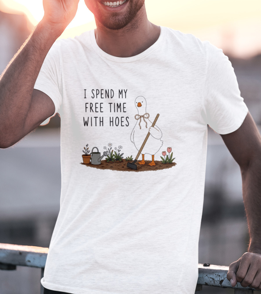 I Spend My Free Time With Hoes Duck Garden T-Shirt