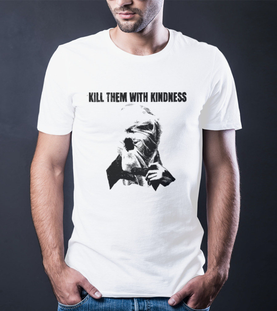 Kill Them With Kindness Text With Masked Figure T-Shirt