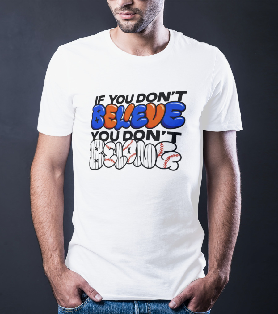 New York Knicks If You Don't Believe You Don't Belong T-Shirt