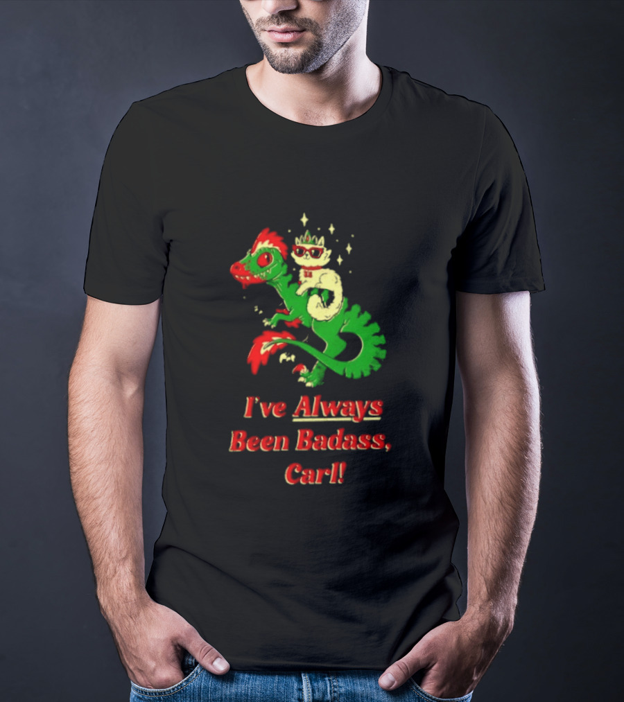 Princess Cat Riding Velociraptor Mongo I've Always Been Badass Carl T-Shirt