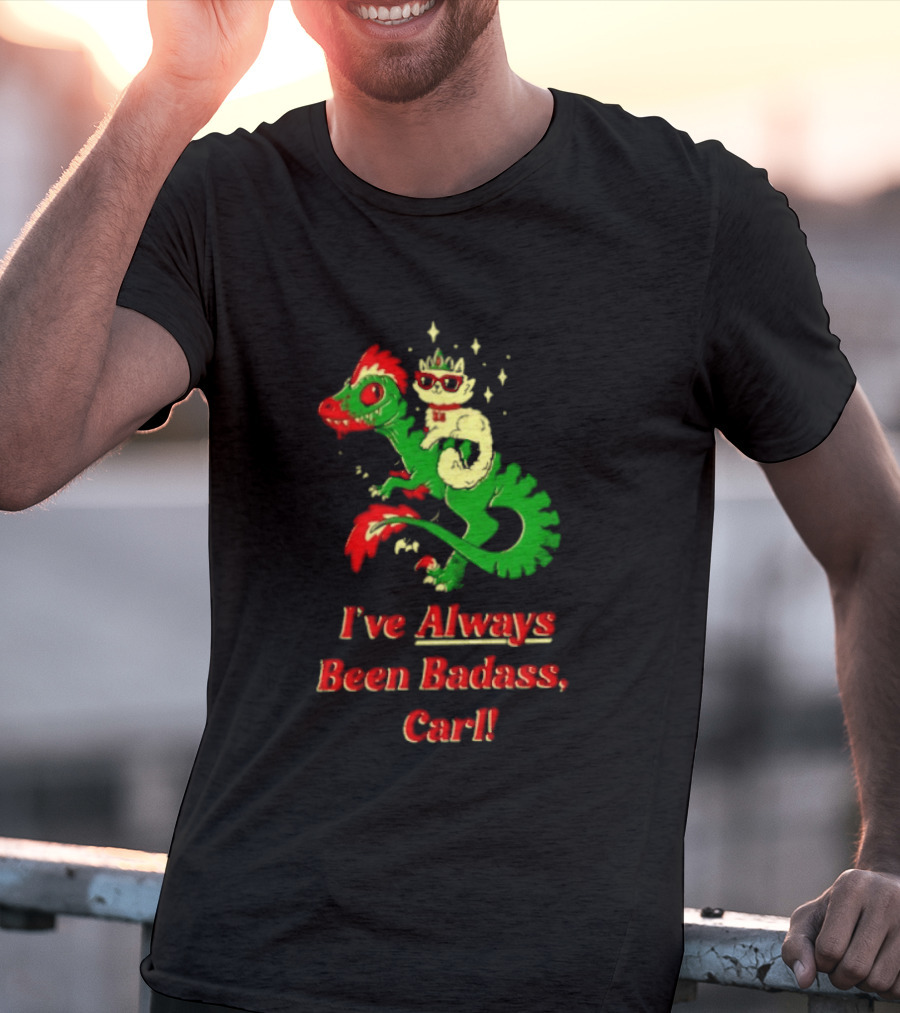 Princess Cat Riding Velociraptor Mongo I've Always Been Badass Carl T-Shirt