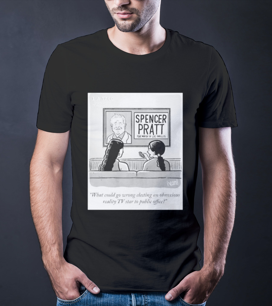 Spencer Pratt For Mayor Of Los Angeles Reality TV Star Public Office Question T-Shirt