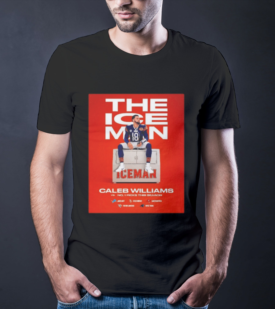 The Iceman Caleb Williams Chicago Bears Vs No 1 Picks This Season T-Shirt