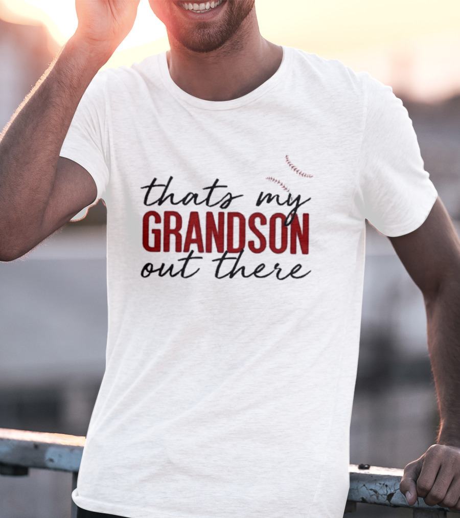 That's My Grandson Out There T-Shirt