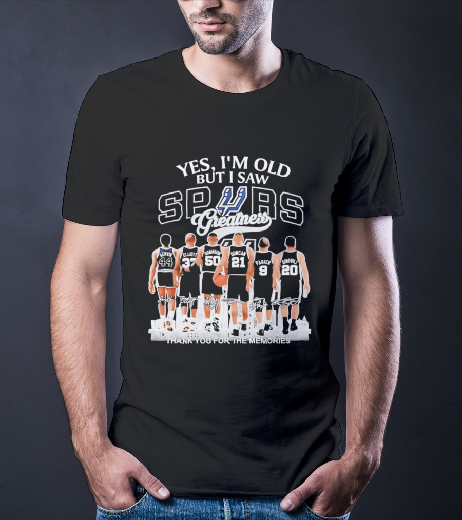 Yes I'm Old But I Saw Spurs Greatness Thank You For The Memories T-Shirt