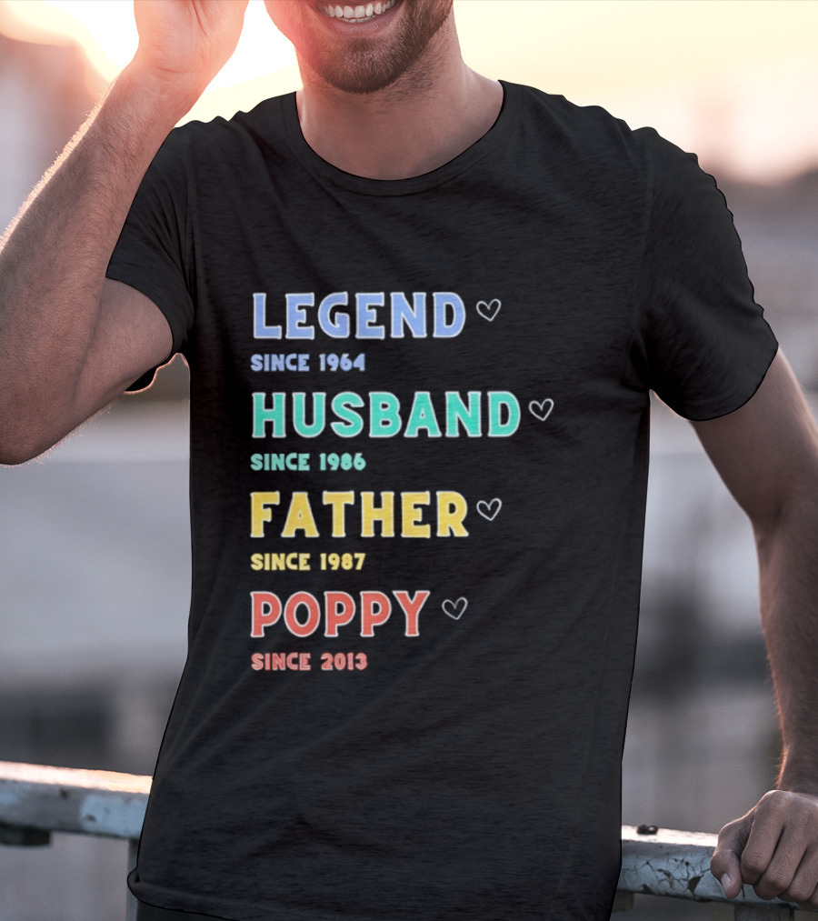 Legend Since 1964 Husband Since 1990 Father Since 1997 Poppy Since 2013 T-Shirt