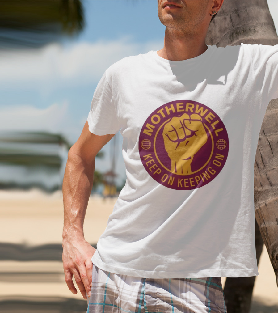 Motherwell Keep On Keeping On Fist Emblem Football Team T-Shirt