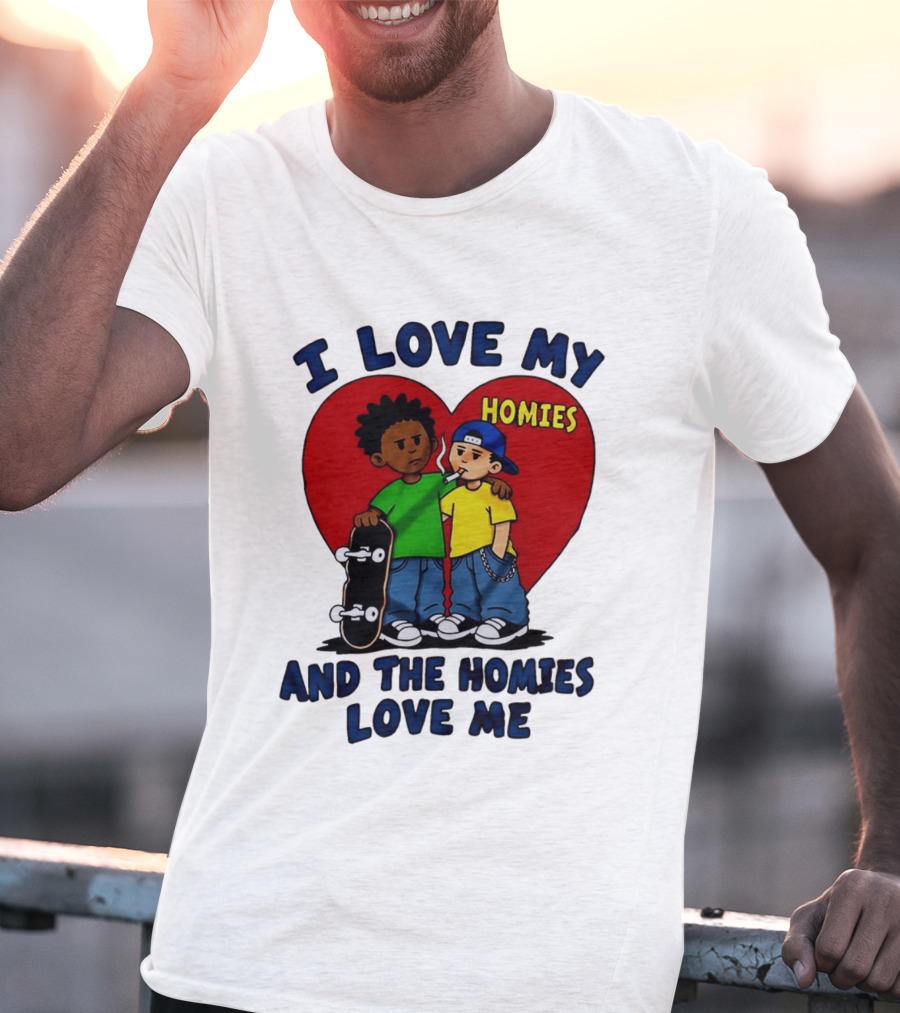 I Love My Homies Heart Skateboard Friends And The Homies Love Me T-Shirt
