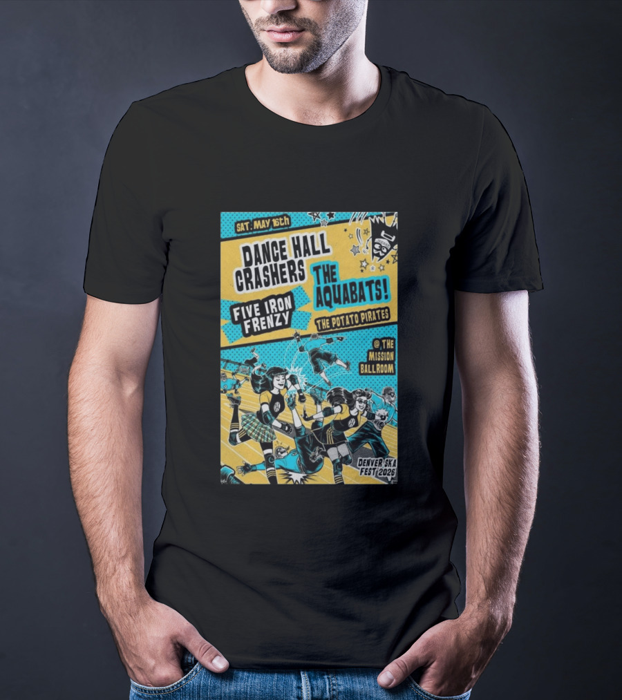 Dance Hall Crashers The Aquabats Five Iron Frenzy The Potato Pirates May 16 2026 Denver Mission Ballroom Denver Ska Fest T-Shirt