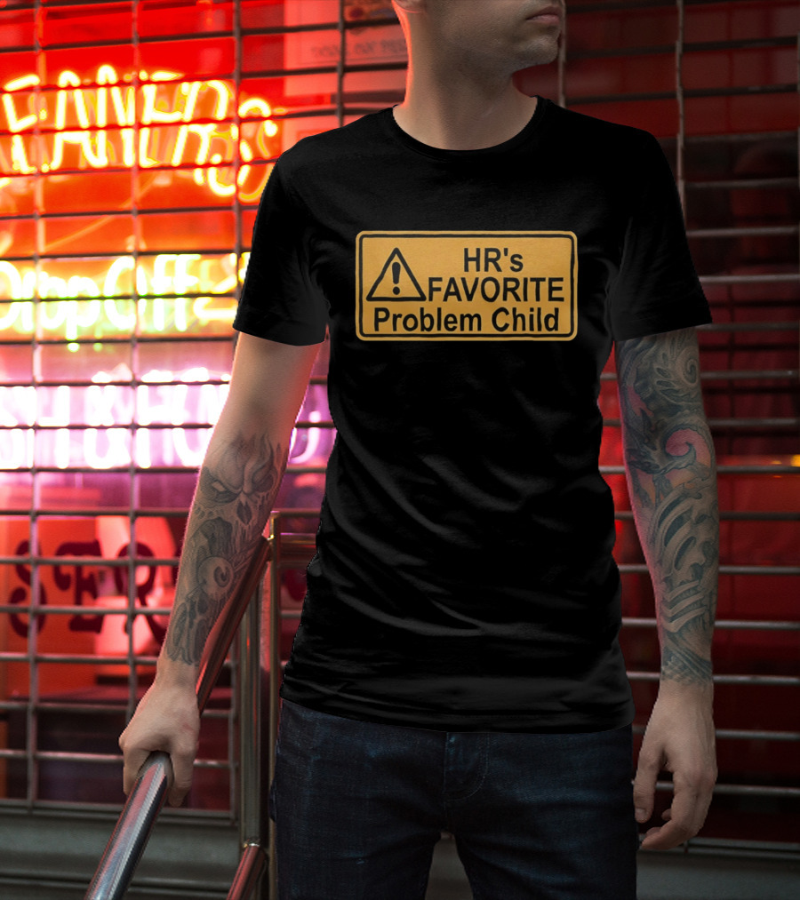 HR's Favorite Problem Child Warning Sign T-Shirt