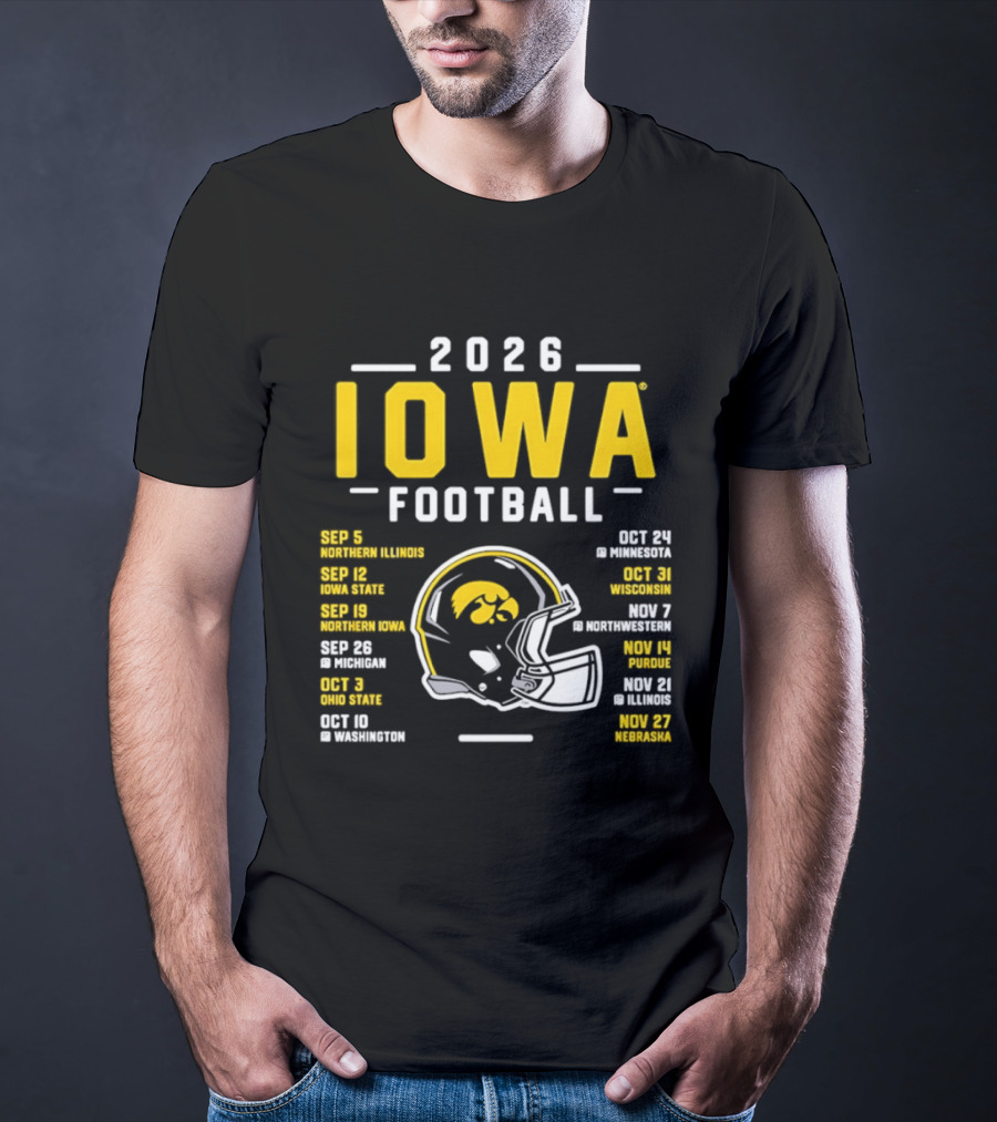 Iowa Football 2026 Schedule Northern Illinois Iowa State Northwestern Purdue Ohio State Minnesota Wisconsin Northwestern Rutgers Illinois Nebraska T-Shirt