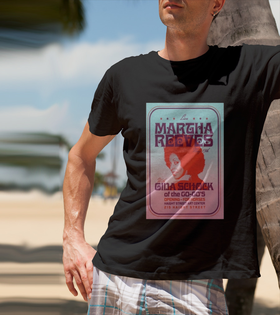 Live Martha Reeves May 15th With Gina Schock Of The Go Go's Haight Street Art Center 215 Haight Street T-Shirt