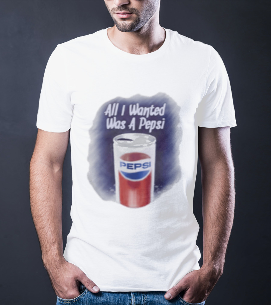 All I Wanted Was A Pepsi Drink Can T-Shirt