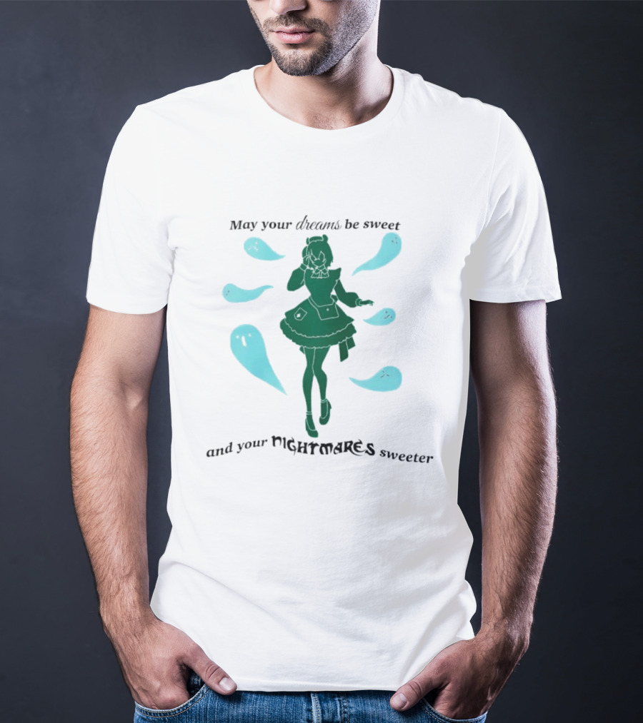 May Your Dreams Be Sweet And Your Nightmares Sweeter Ghostly Girl Fantasy T-Shirt