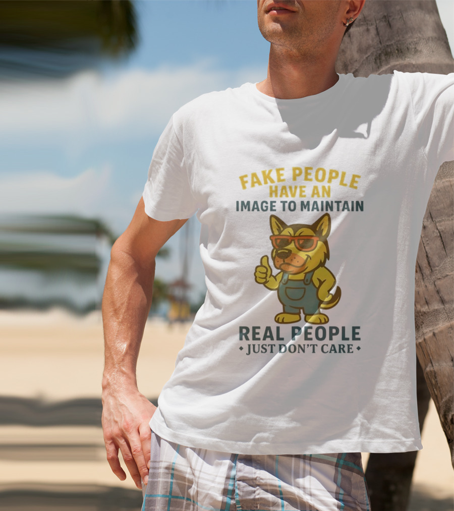 Fake People Have An Image To Maintain Real People Just Don't Care Dog Sunglasses Overalls Thumbs Up T-Shirt