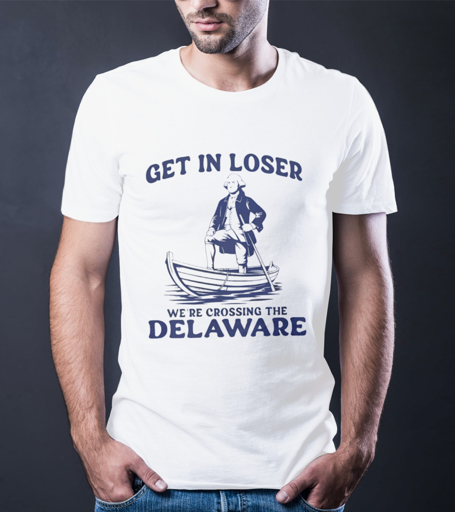 Get In Loser We're Crossing The Delaware Washington Doodle T-Shirt