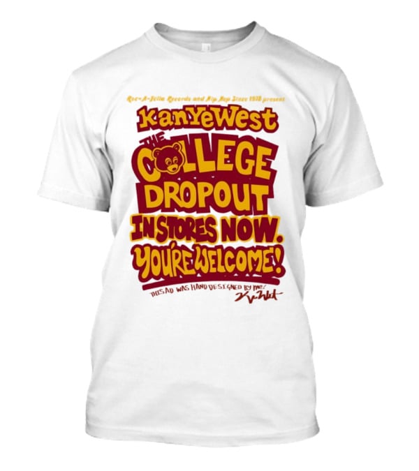 Kanye West College Dropout Bear In Stores Now You're Welcome T-Shirt